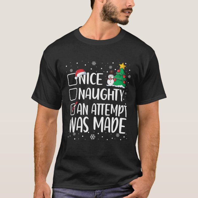 Nice Naughty Funny An Attempt Was Made Christmas P T-Shirt (Front)