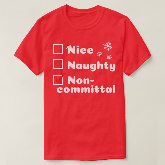 Nice Naughty Funny Christmas Noncommittal T-Shirt (Design Front)