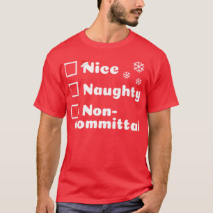 Nice Naughty Funny Christmas Noncommittal T-Shirt