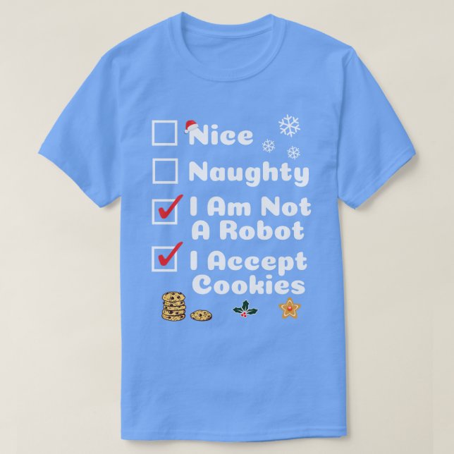 Nice Naughty Funny Christmas Not A Robot I Accept  T-Shirt (Design Front)