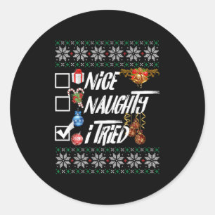 Nice Naughty Funny Christmas Xmas I Tried Graphic Classic Round Sticker