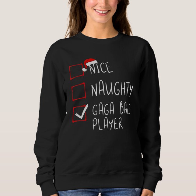 Nice Naughty Gaga Ball Player List Christmas Santa Sweatshirt (Front)