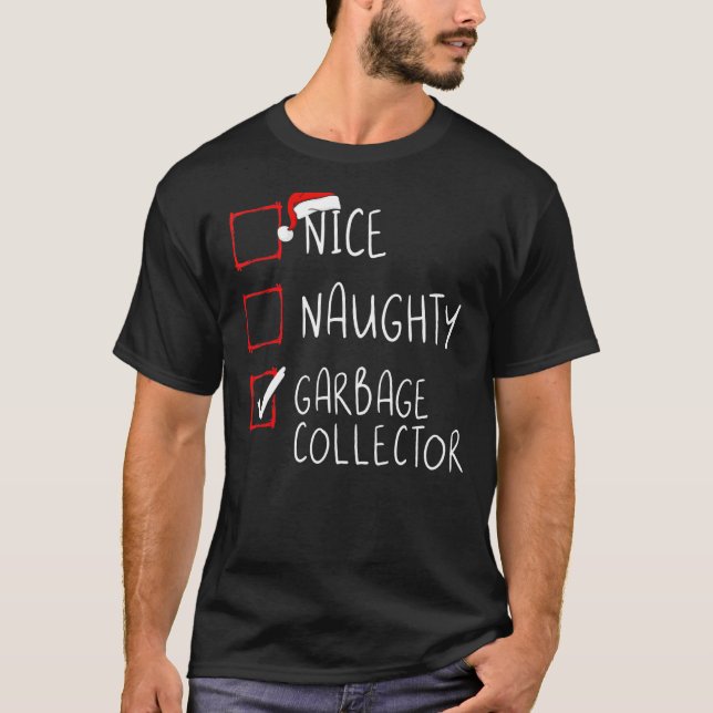 Nice Naughty Garbage Collector Christmas List Xmas T-Shirt (Front)