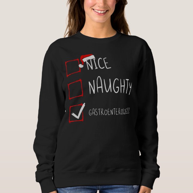 Nice Naughty Gastroenterologist Christmas List San Sweatshirt (Front)