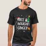 Nice Naughty Ginger Christmas Pajama Candy Cane T-Shirt<br><div class="desc">Nice Naughty Ginger Christmas Pajama Candy Cane Xmas Shirt. Perfect gift for your dad, mom, papa, men, women, friend and family members on Thanksgiving Day, Christmas Day, Mothers Day, Fathers Day, 4th of July, 1776 Independent day, Veterans Day, Halloween Day, Patrick's Day</div>