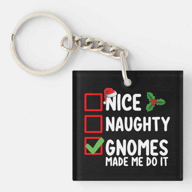 Nice Naughty Gnomes Made Me Do It Christmas List Key Ring (Front)