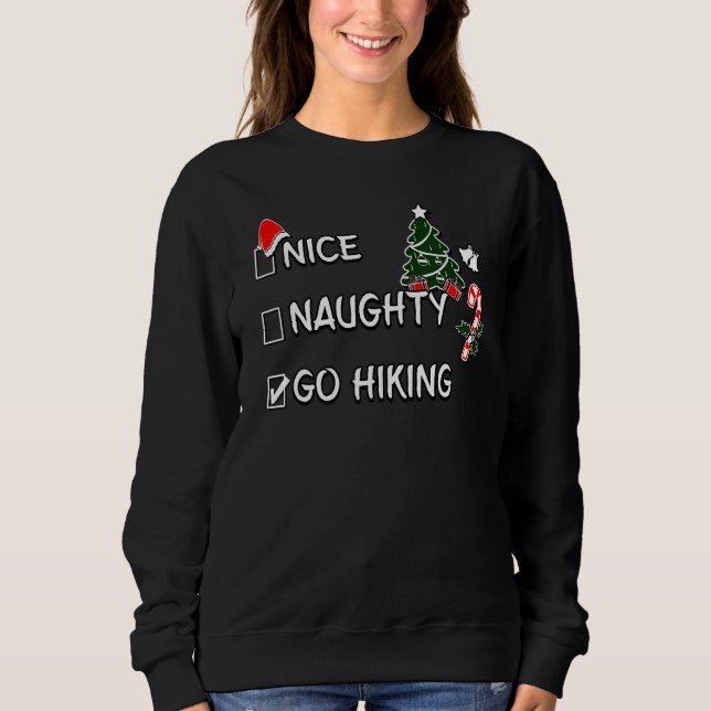 Nice Naughty Go Hiking Christmas List Santa Claus  Sweatshirt (Front)
