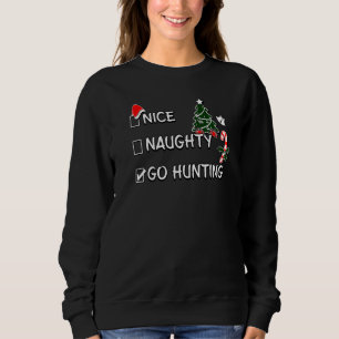 Nice Naughty Go Hunting Christmas List Santa Claus Sweatshirt