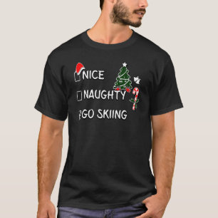 Nice Naughty Go Skiing Christmas List Santa Claus  T-Shirt