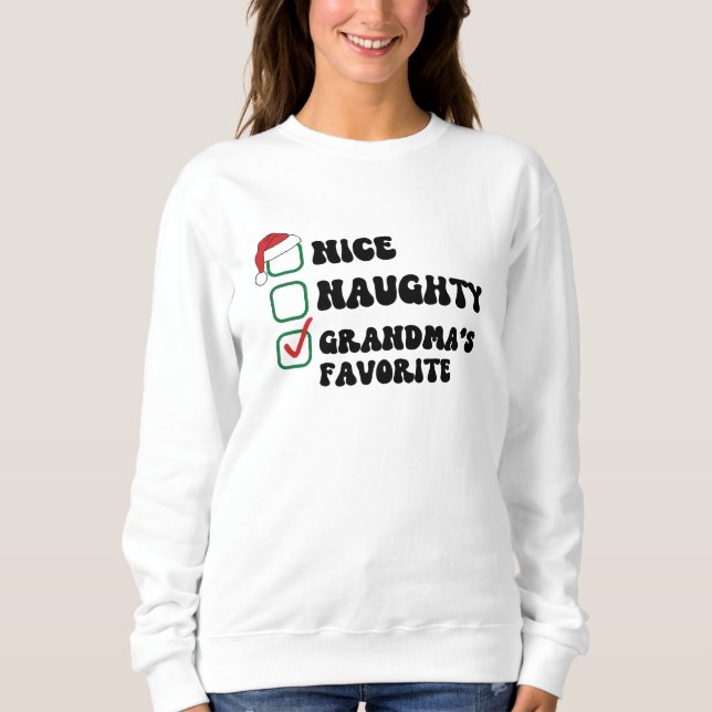 Nice naughty grandma's favourite fun matching  sweatshirt (Front)