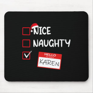Nice Naughty Hello My Name Is Karen Santa Xmas Lis Mouse Pad