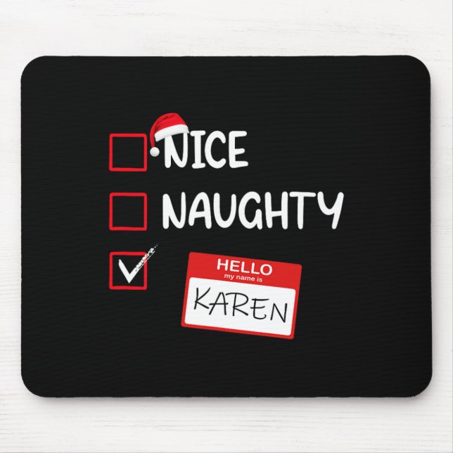 Nice Naughty Hello My Name Is Karen Santa Xmas Lis Mouse Pad (Front)