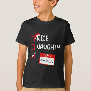 Nice Naughty Hello My Name Is Karen Santa Xmas Lis T-Shirt