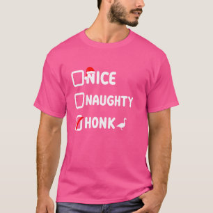 Nice naughty honk, silly Christmas goose honk funn T-Shirt