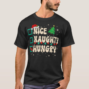 Nice Naughty Hungry Christmas List Xmas Santa Clau T-Shirt