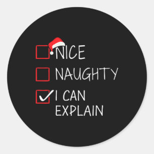 Nice Naughty I Can Explain Christmas List For Sant Classic Round Sticker