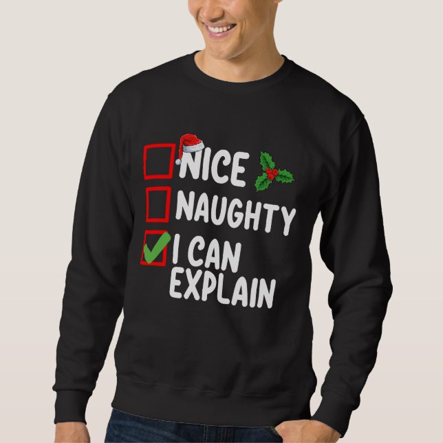 Nice Naughty I Can Explain Christmas List Holiday Sweatshirt (Front)