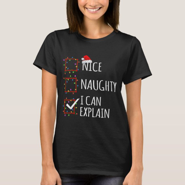 Nice Naughty I Can Explain Christmas List Santa Cl T-Shirt (Front)