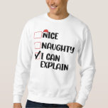 Nice Naughty I Can Explain Christmas List Santa  Sweatshirt<br><div class="desc">Nice Naughty I Can Explain Christmas List Santa</div>
