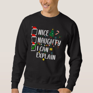 Nice Naughty I Can Explain Christmas List Xmas San Sweatshirt