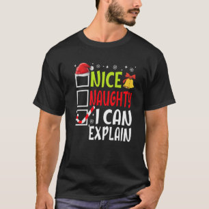 Nice Naughty I Can Explain Funny Christmas List Fa T-Shirt