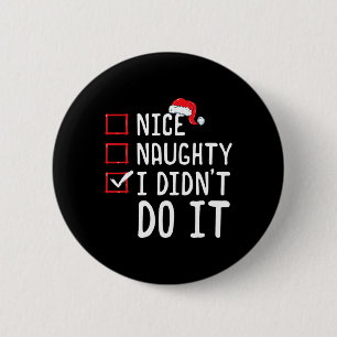 Nice Naughty I Didn't Do It Christmas List 1  6 Cm Round Badge