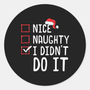 Nice Naughty I Didn't Do It Christmas List 1  Classic Round Sticker
