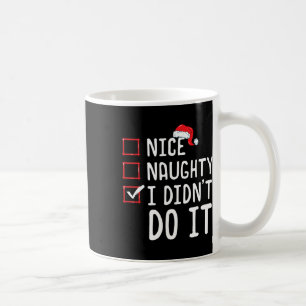 Nice Naughty I Didn't Do It Christmas List 1  Coffee Mug