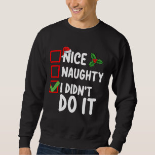 Nice Naughty I Didn't Do It Christmas List Holiday Sweatshirt