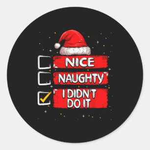 Nice Naughty I Didn't Do It Christmas List Santa C Classic Round Sticker