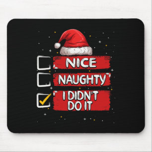 Nice Naughty I Didn't Do It Christmas List Santa C Mouse Pad