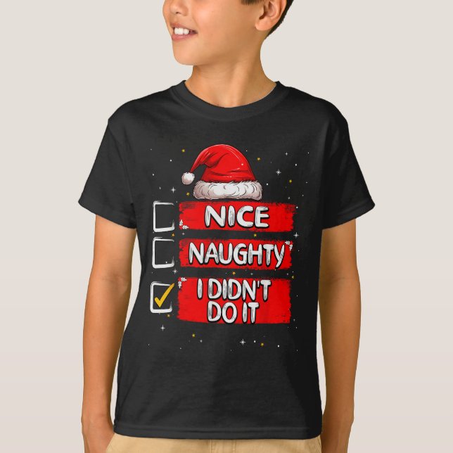 Nice Naughty I Didn't Do It Christmas List Santa C T-Shirt (Front)