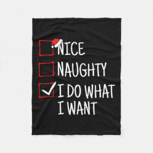 Nice Naughty I Do What I Want Funny Christmas  Fleece Blanket