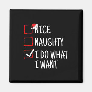 Nice Naughty I Do What I Want Funny Christmas Magnet