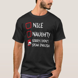 Nice Naughty I Dont Speak English   Christmas List T-Shirt