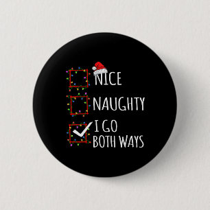 Nice Naughty I Go Both Ways Christmas List Santa C 6 Cm Round Badge