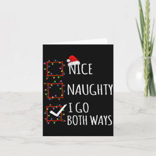 Nice Naughty I Go Both Ways Christmas List Santa C Card