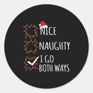 Nice Naughty I Go Both Ways Christmas List Santa C Classic Round Sticker