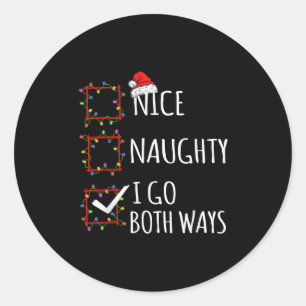 Nice Naughty I Go Both Ways Christmas List Santa C Classic Round Sticker