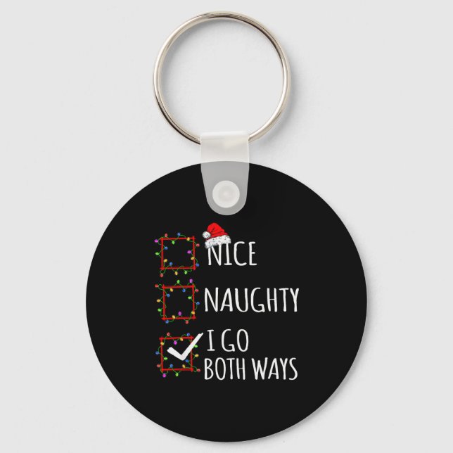 Nice Naughty I Go Both Ways Christmas List Santa C Key Ring (Front)