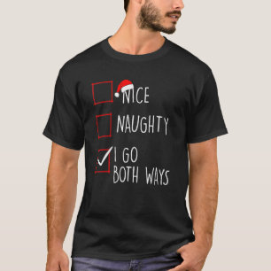 Nice Naughty I Go Both Ways Christmas List Santa C T-Shirt