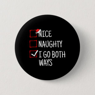 Nice Naughty I Go Both Ways Funny Christmas  6 Cm Round Badge