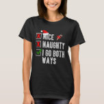 Nice Naughty I Go Both Ways Merry Christmas Santa T-Shirt<br><div class="desc">Nice Naughty I Go Both Ways Merry Christmas Santa</div>