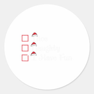 Nice Naughty I Have Fun Christmas  Classic Round Sticker