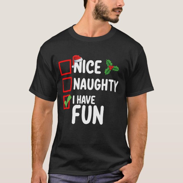 Nice Naughty I Have Fun Santa Christmas List T-Shirt (Front)