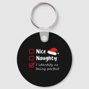 Nice Naughty I Identify As Being Perfect Christmas Key Ring