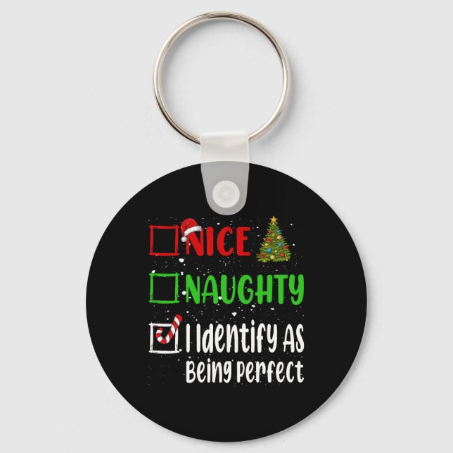 Nice Naughty I Identify As Being Perfect Christmas Key Ring (Front)