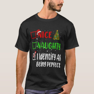 Nice Naughty I Identify As Being Perfect Christmas T-Shirt