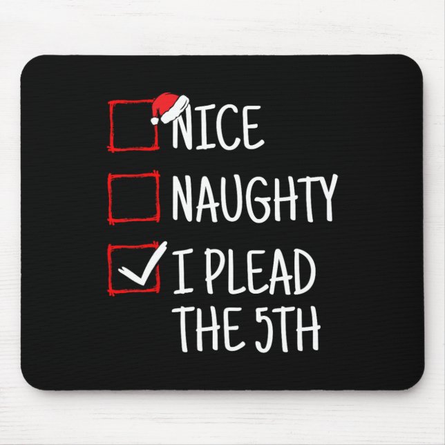 Nice Naughty I Plead The 5th Funny Christmas  Mouse Pad (Front)