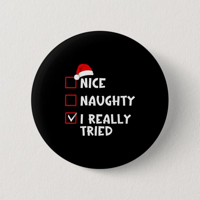 Nice Naughty I Really Tried Funny Christmas List  6 Cm Round Badge (Front)